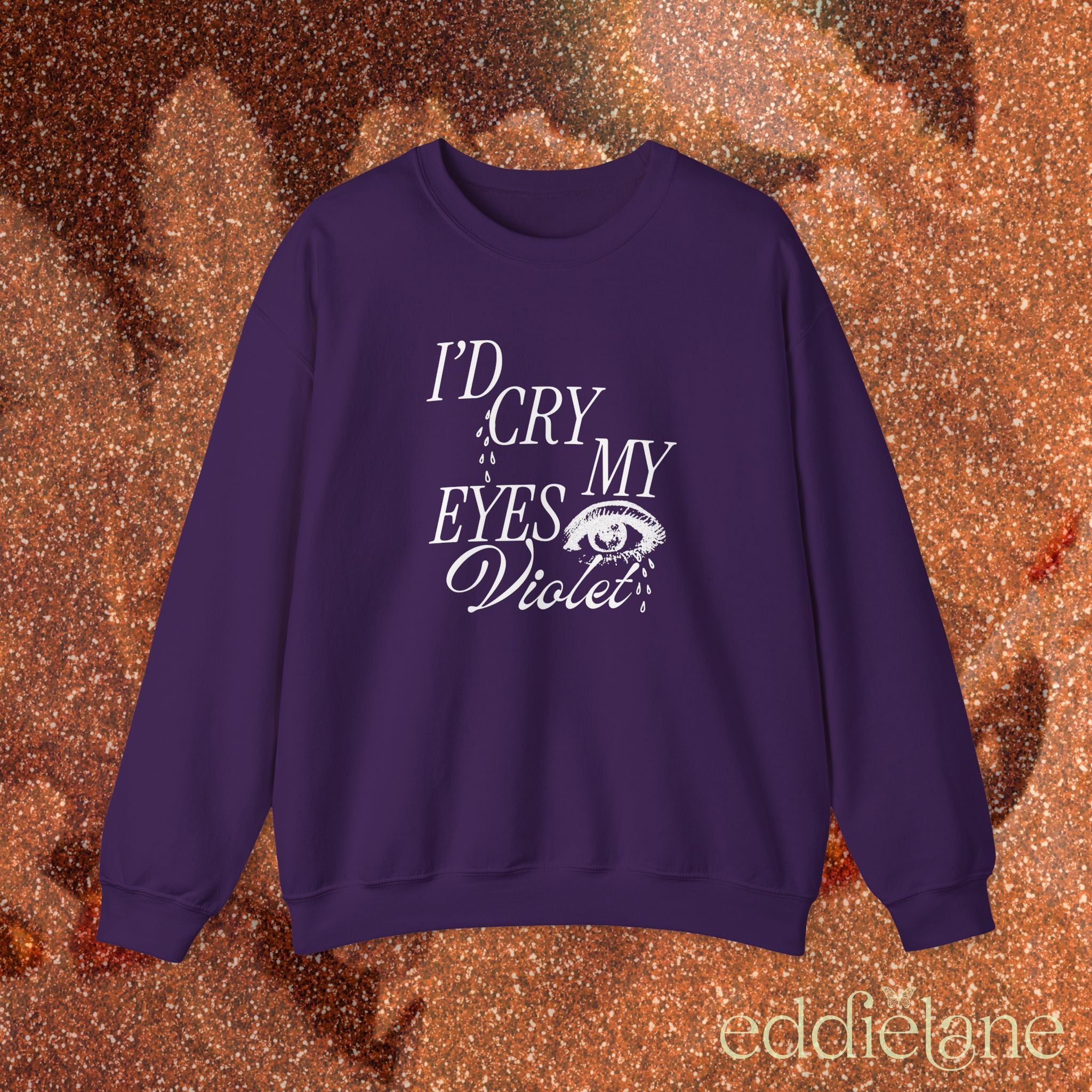 The I'd Cry Sweatshirt
