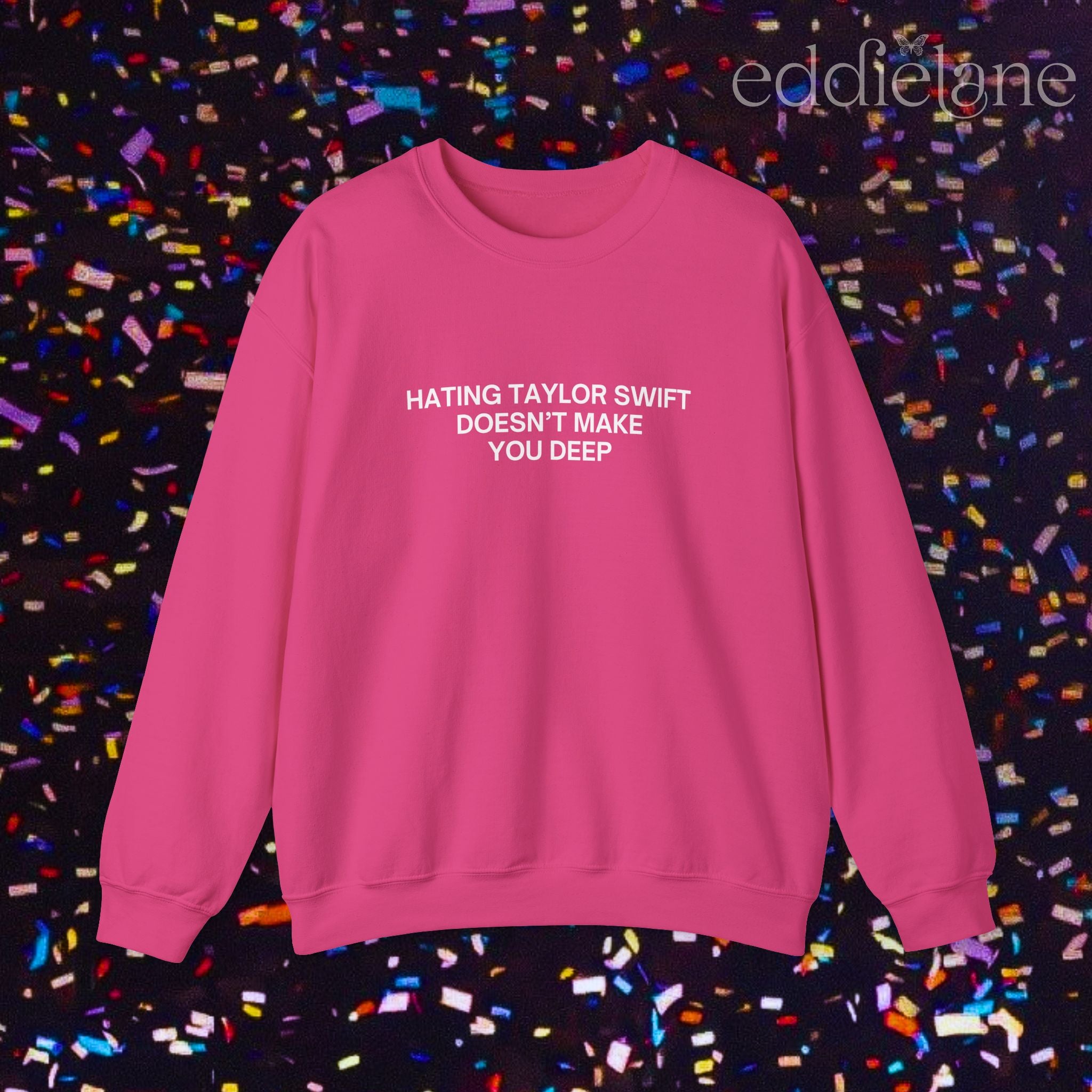 The Hating Taylor Doesn't Make You Deep Sweatshirt