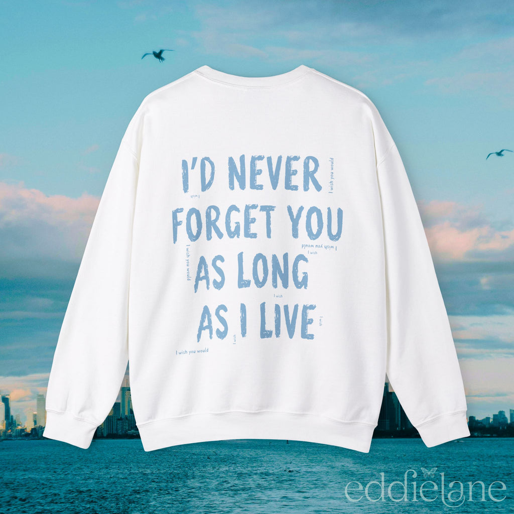 The I'll Never Forget You Sweatshirt