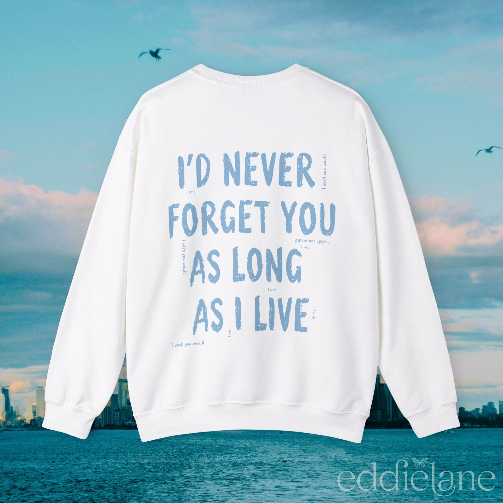 The I'll Never Forget You Sweatshirt