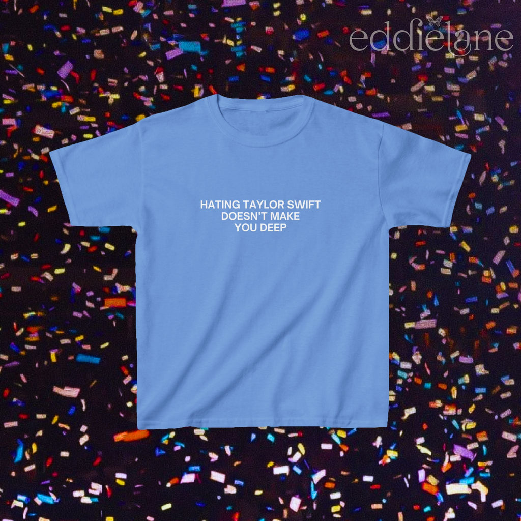Hating Doesn't Make You Deep Baby Tee