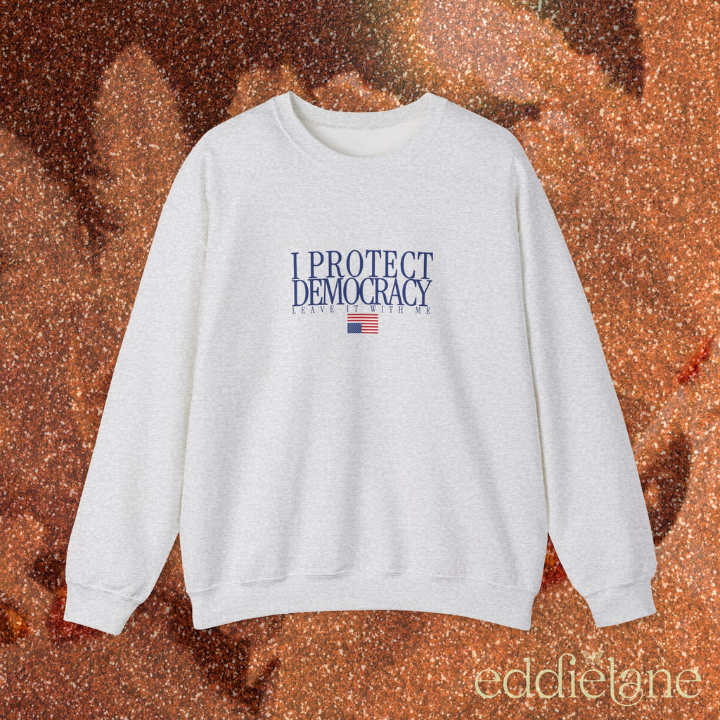 The I Protect Democracy Sweatshirt