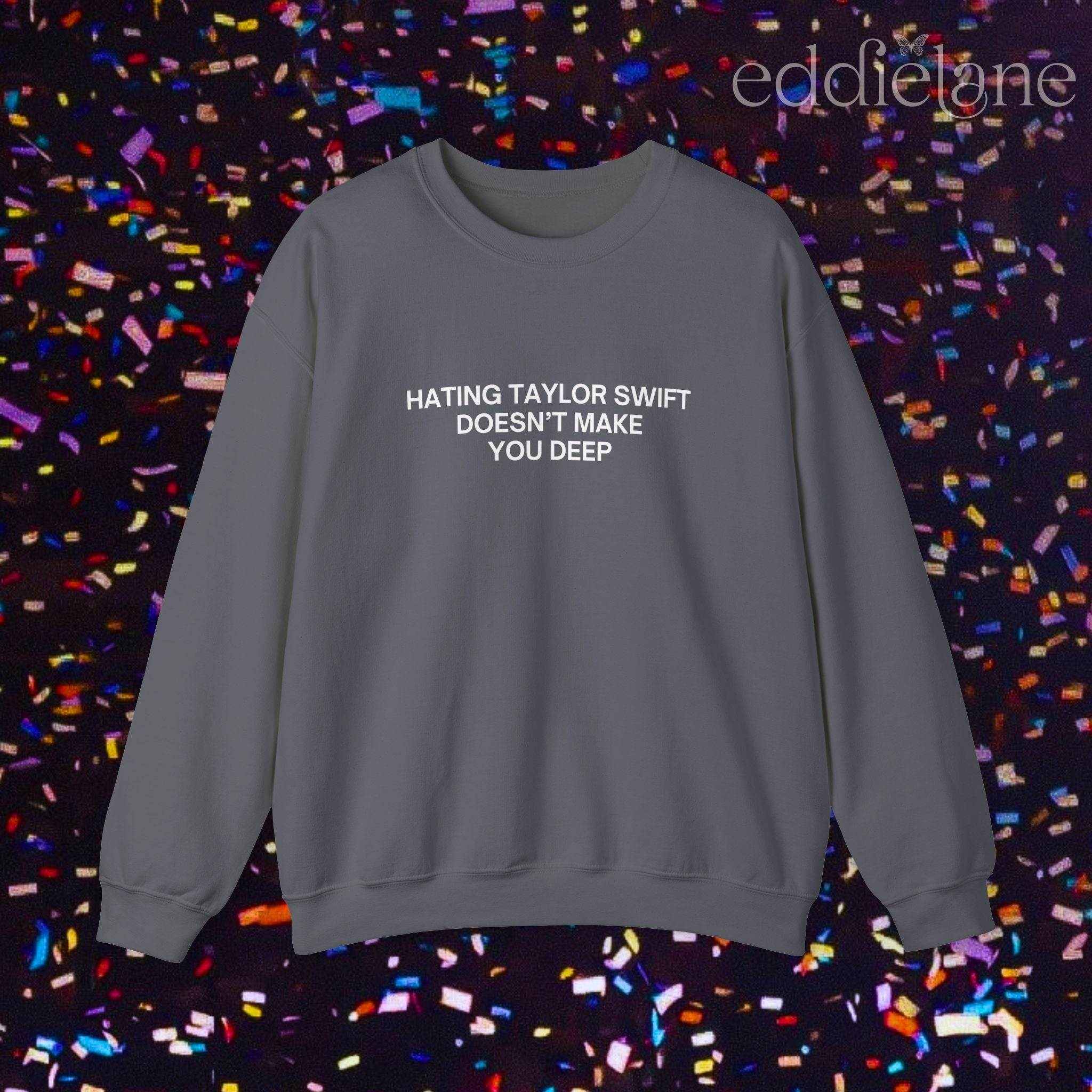 The Hating Taylor Doesn't Make You Deep Sweatshirt