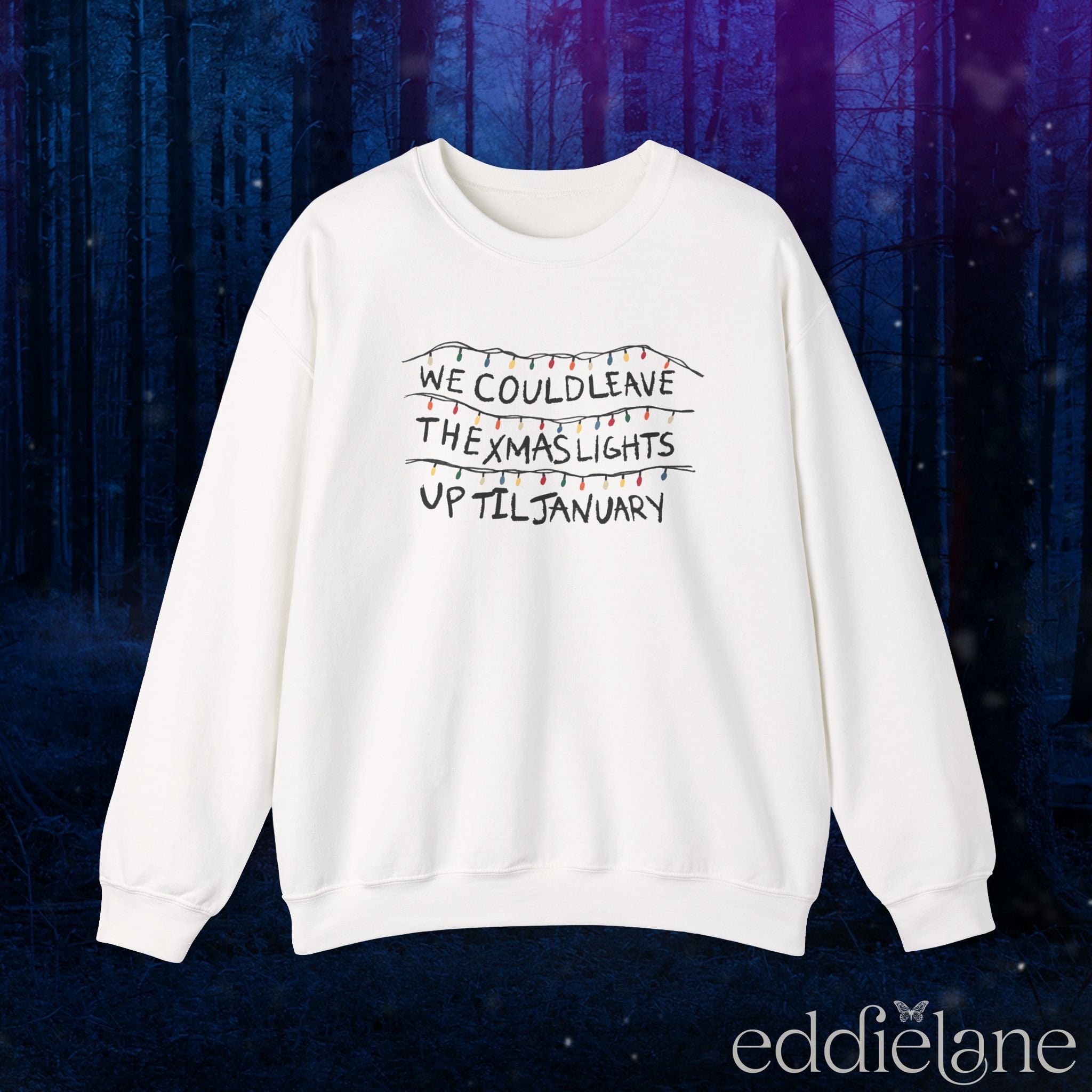 The Leave The Xmas Lights Up Sweatshirt