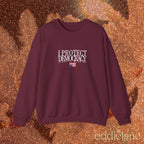 The I Protect Democracy Sweatshirt
