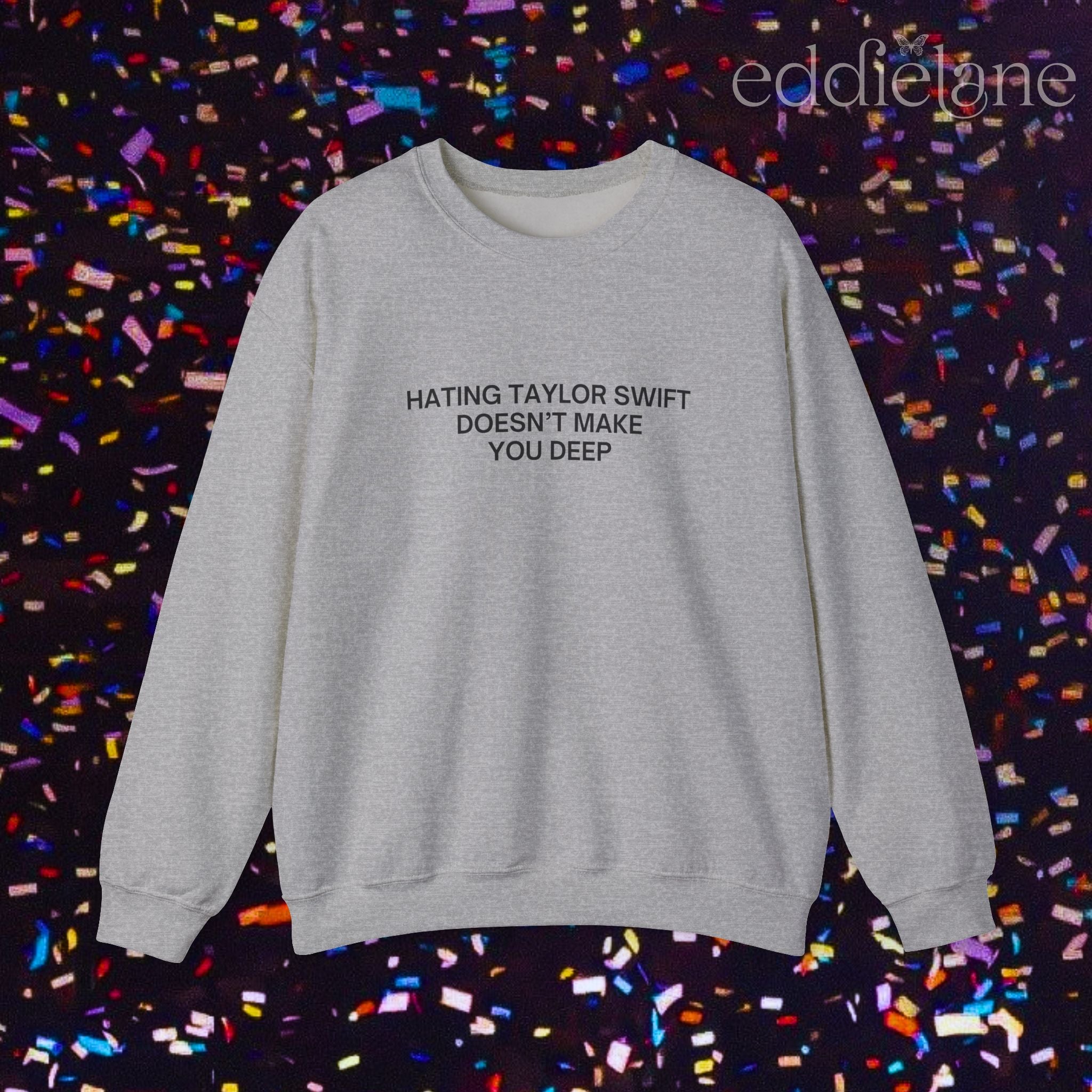 The Hating Taylor Doesn't Make You Deep Sweatshirt