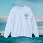 The I'll Never Forget You Sweatshirt