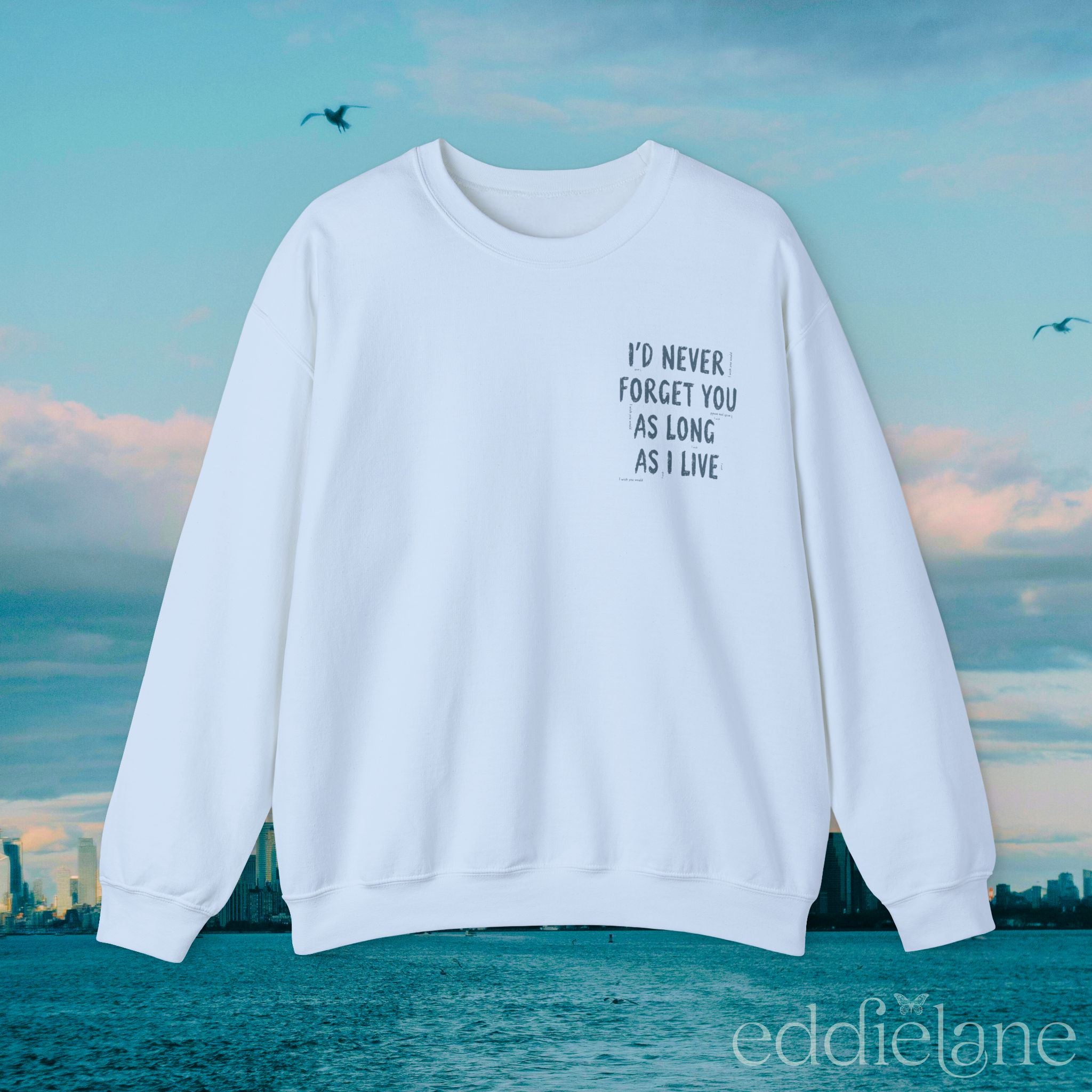 The I'll Never Forget You Sweatshirt