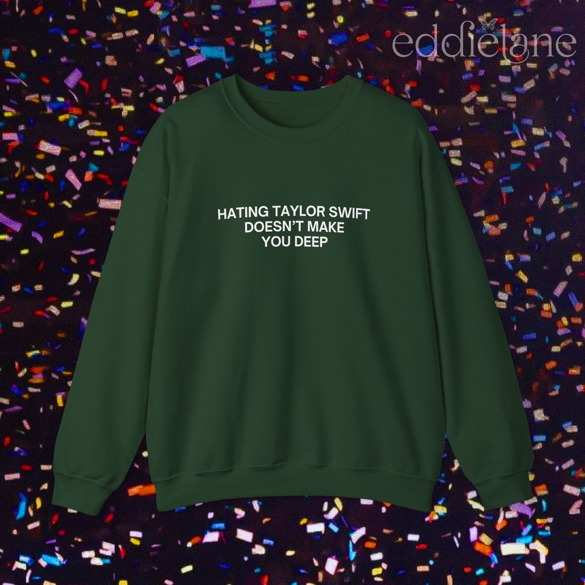The Hating Taylor Doesn't Make You Deep Sweatshirt