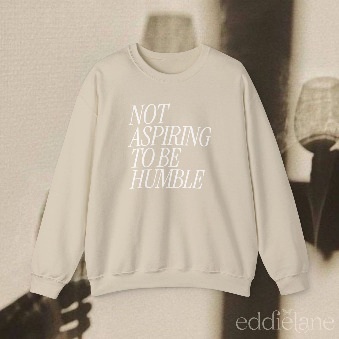 The Not Aspiring To Be Humble Sweatshirt