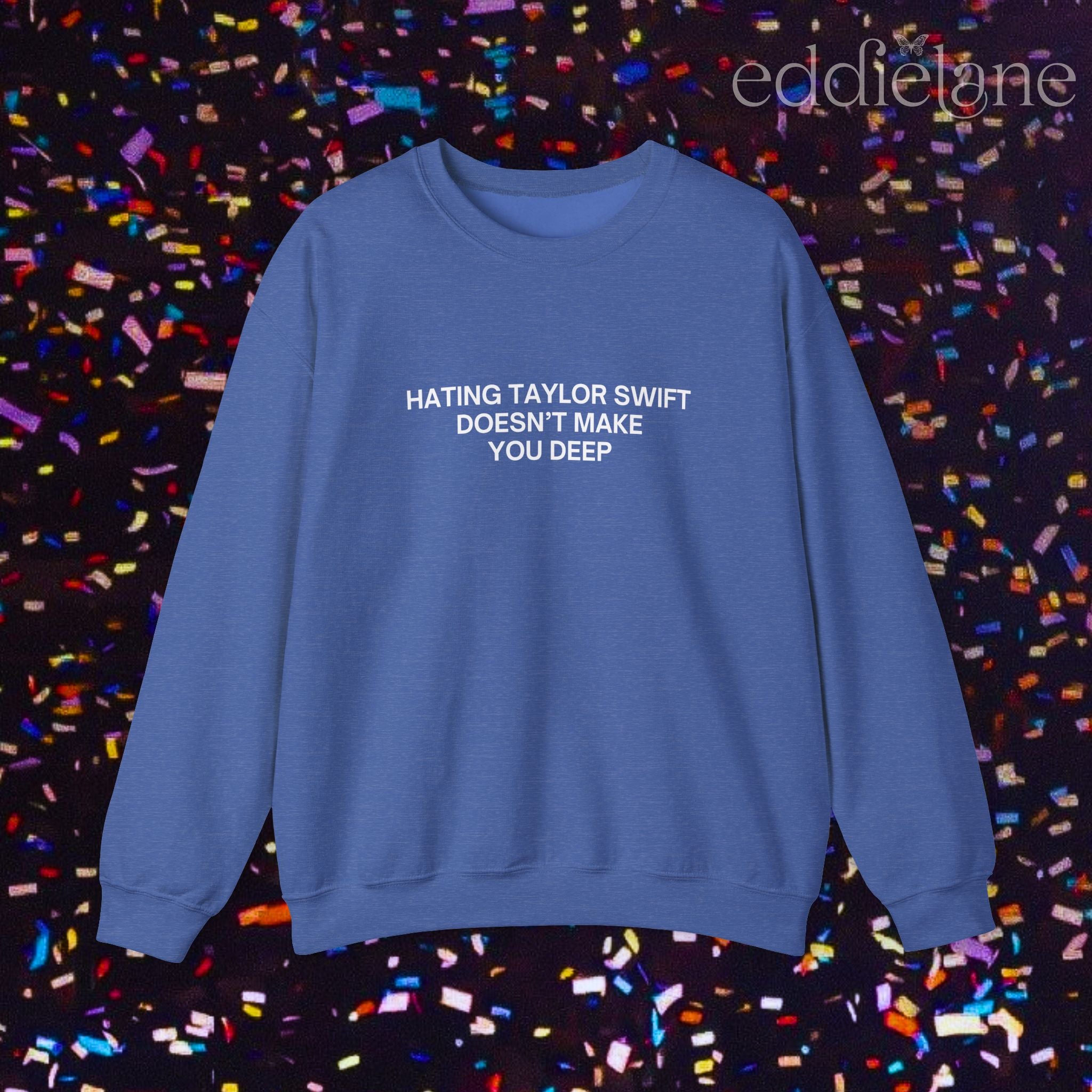 The Hating Taylor Doesn't Make You Deep Sweatshirt