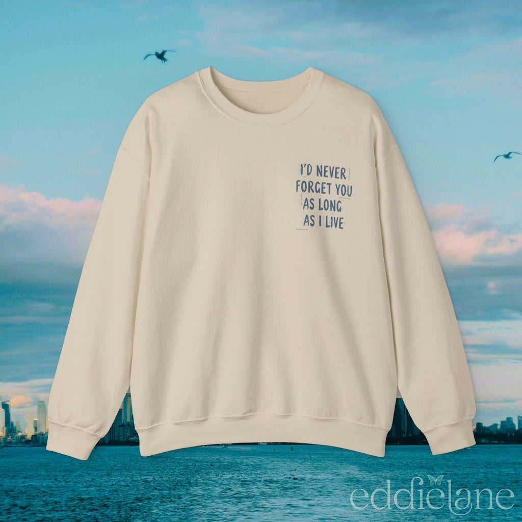 The I'll Never Forget You Sweatshirt