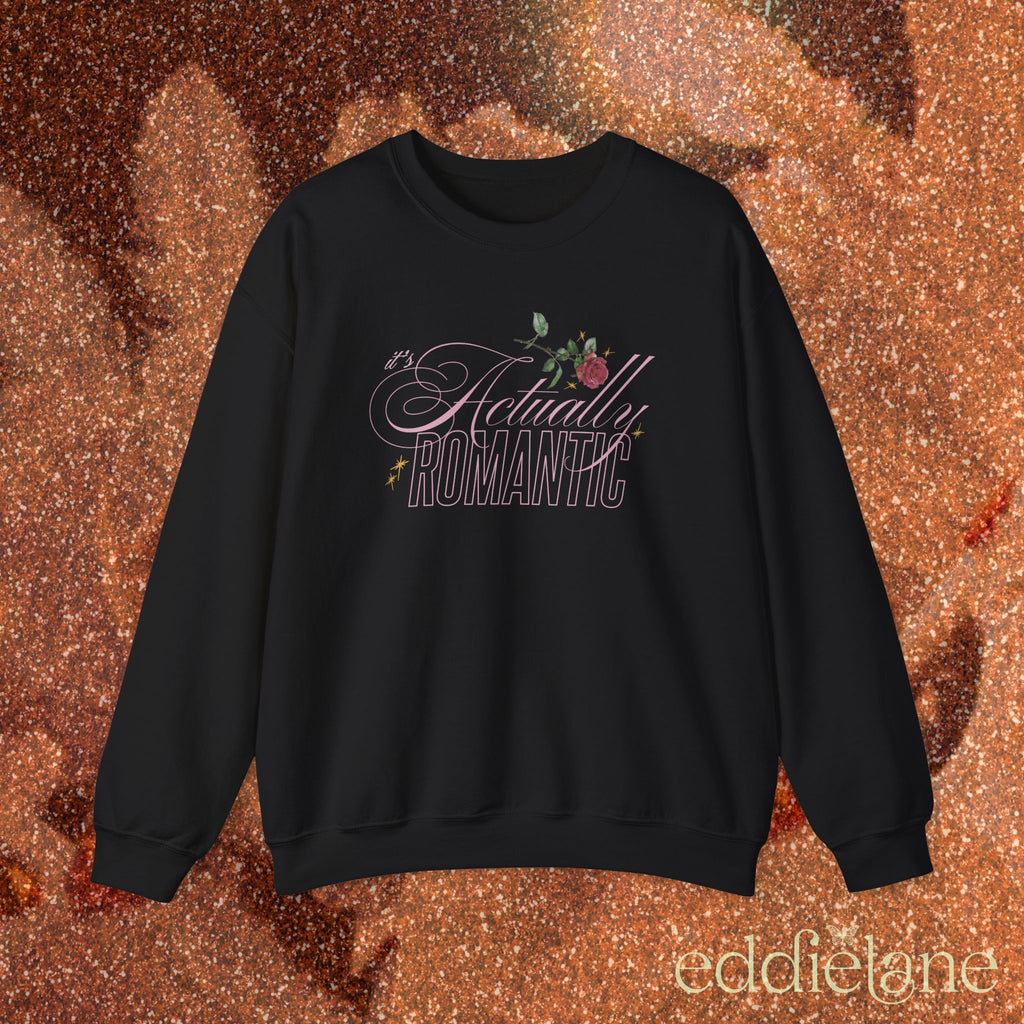The It's Actually Romantic Sweatshirt