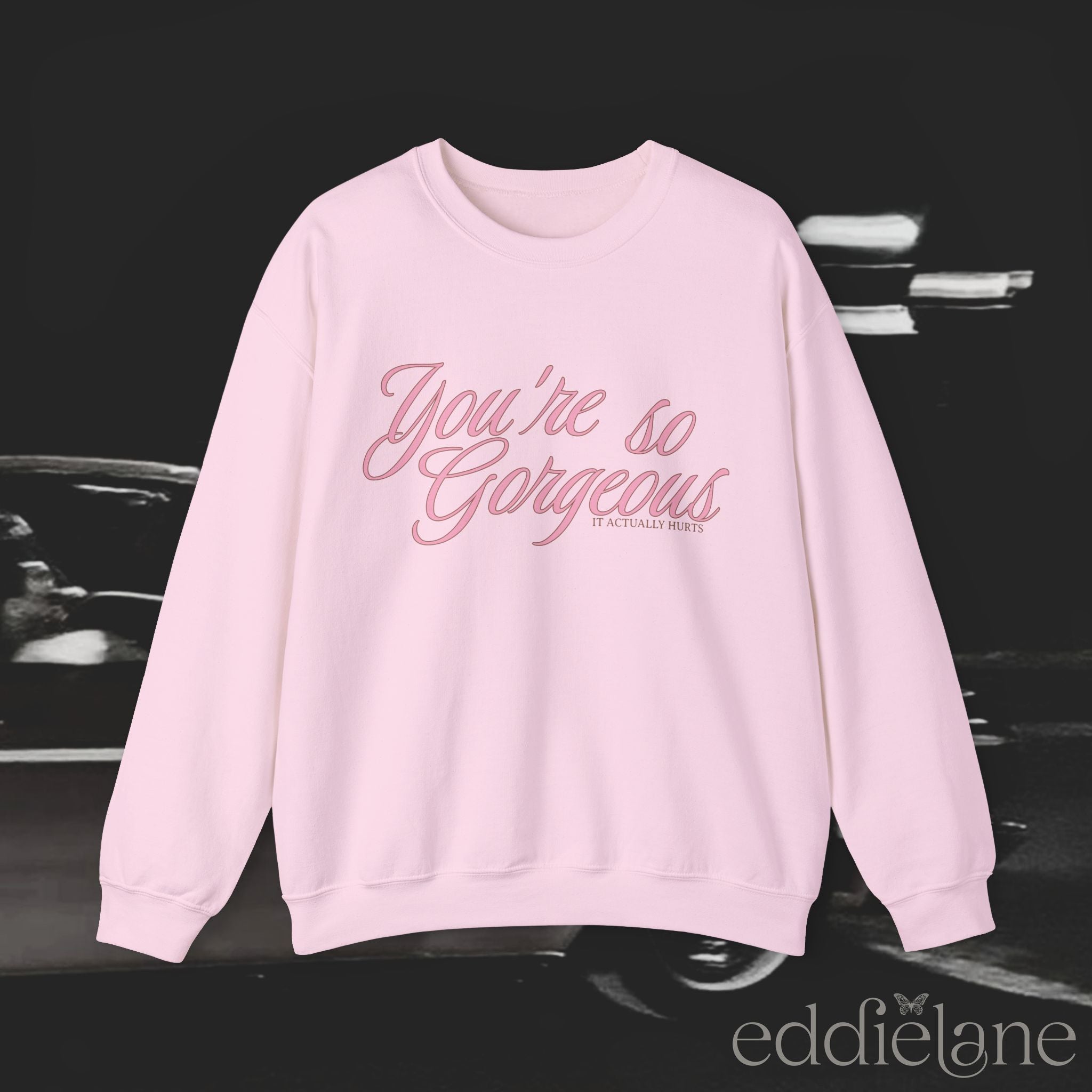 The You're Gorgeous Sweatshirt