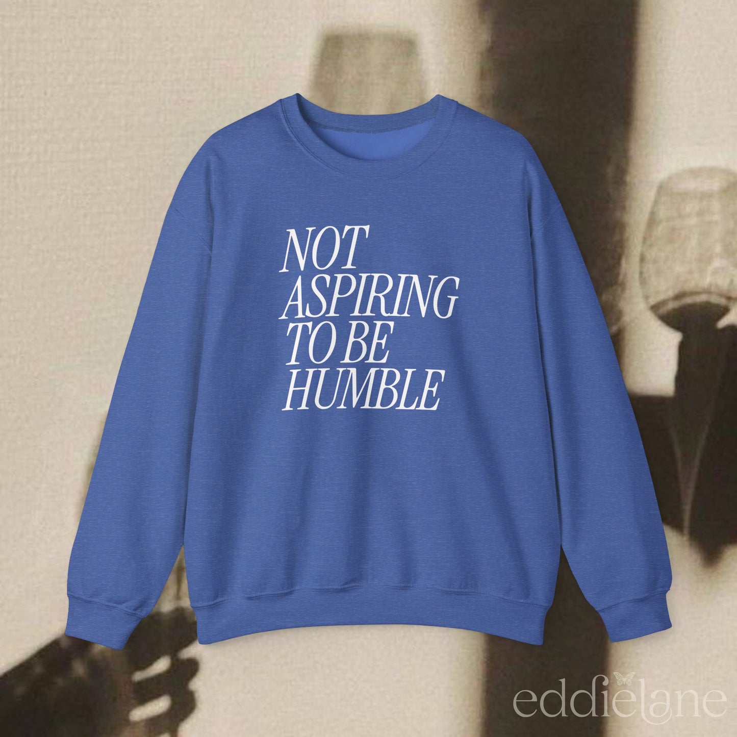 The Not Aspiring To Be Humble Sweatshirt