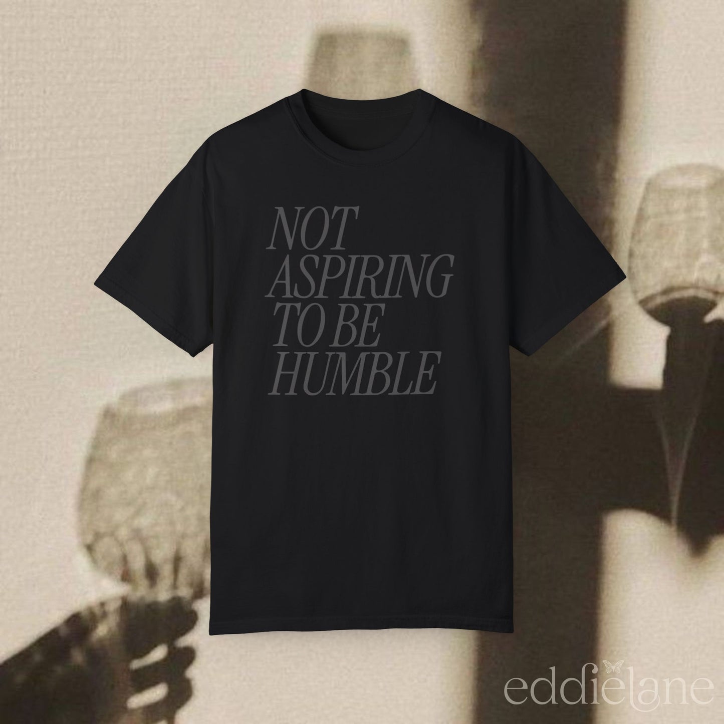 The Not Aspiring To Be Humble Tee