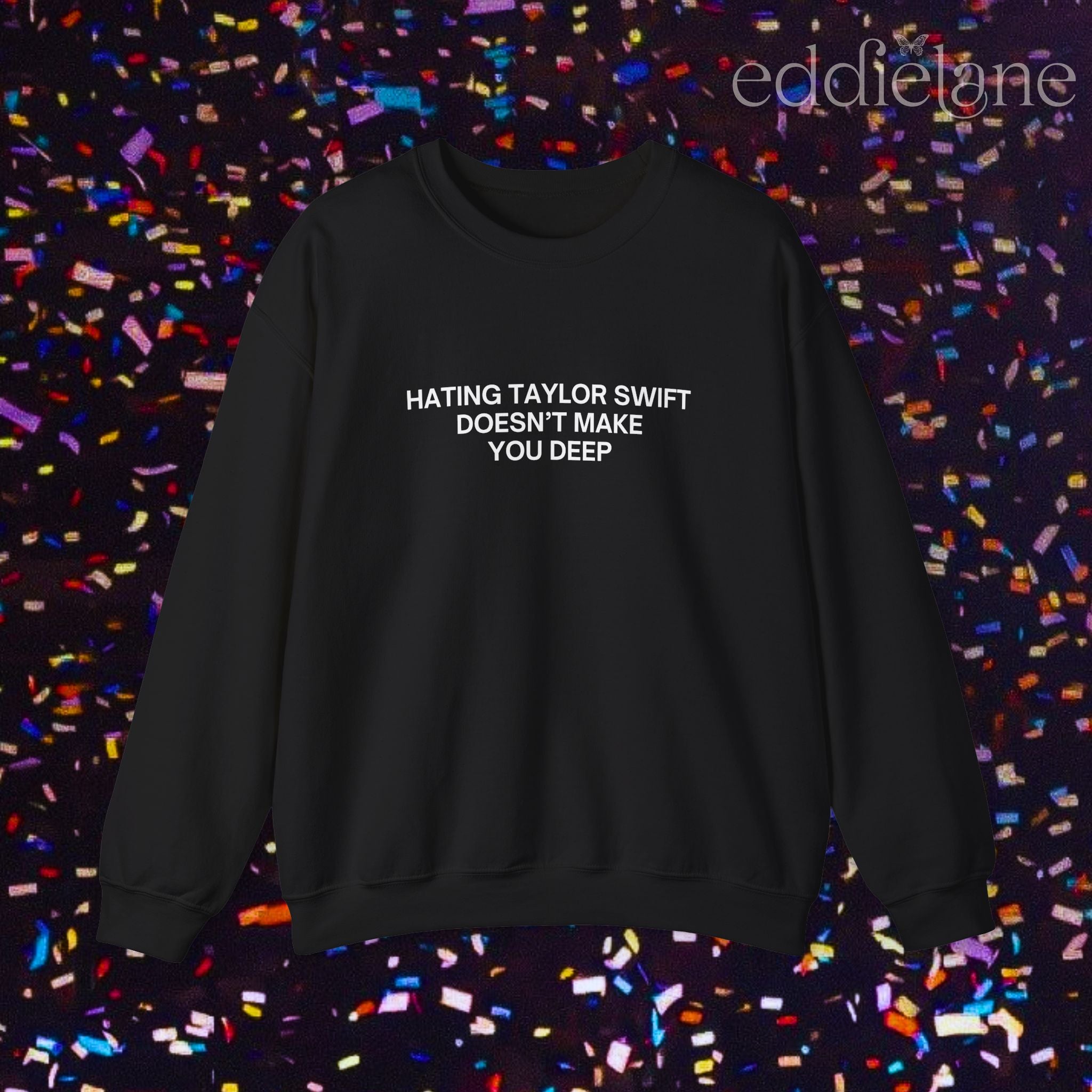The Hating Taylor Doesn't Make You Deep Sweatshirt
