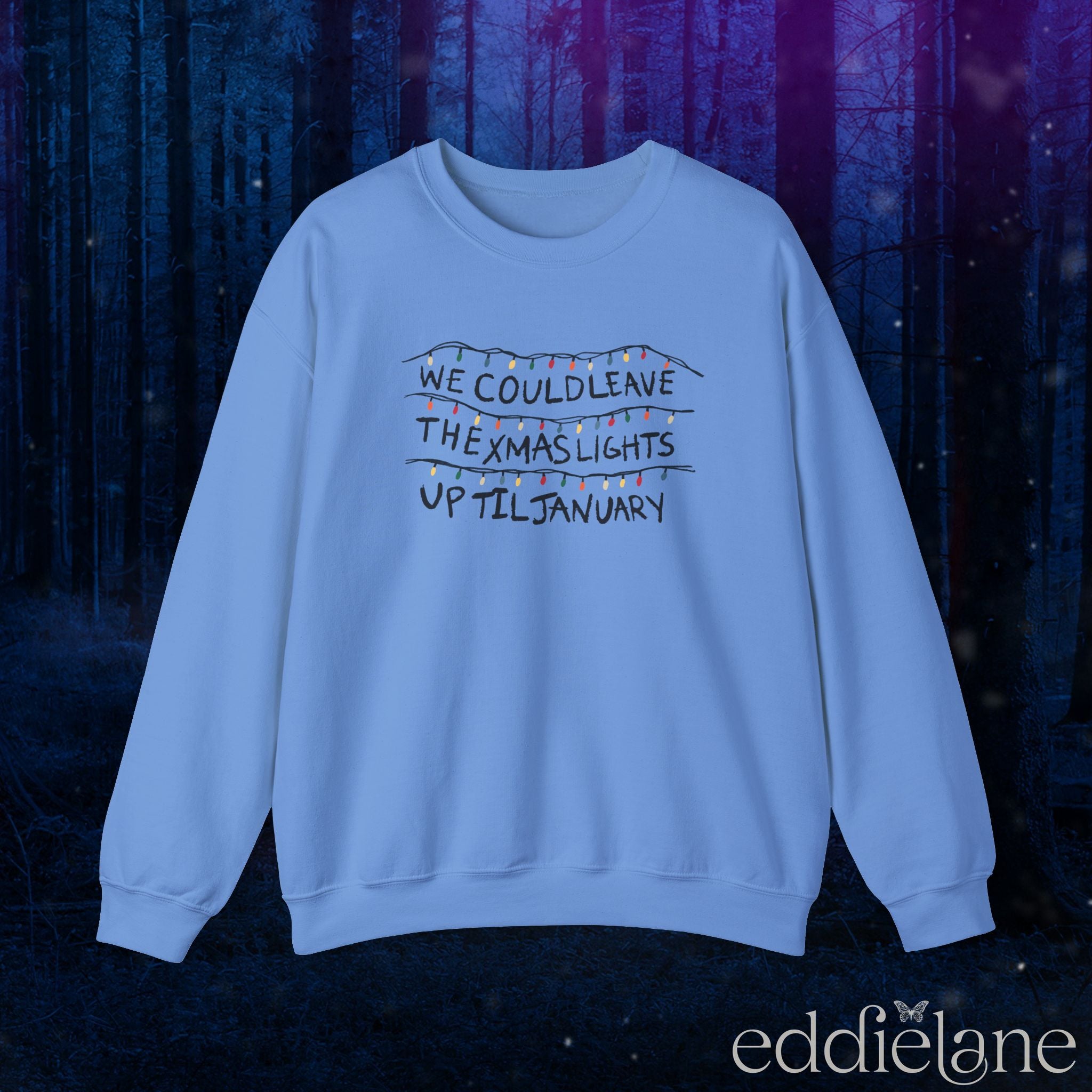 The Leave The Xmas Lights Up Sweatshirt