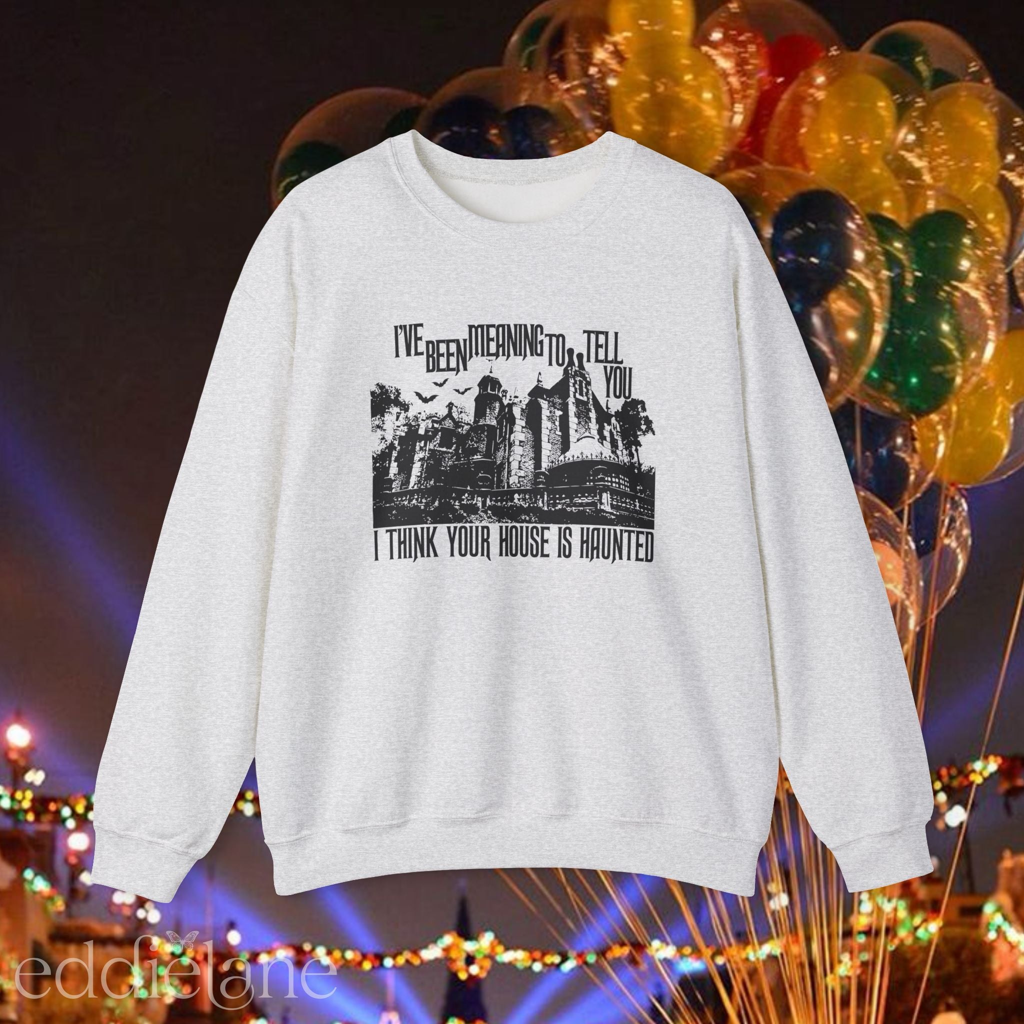 The Your Mansion Is Haunted Sweatshirt
