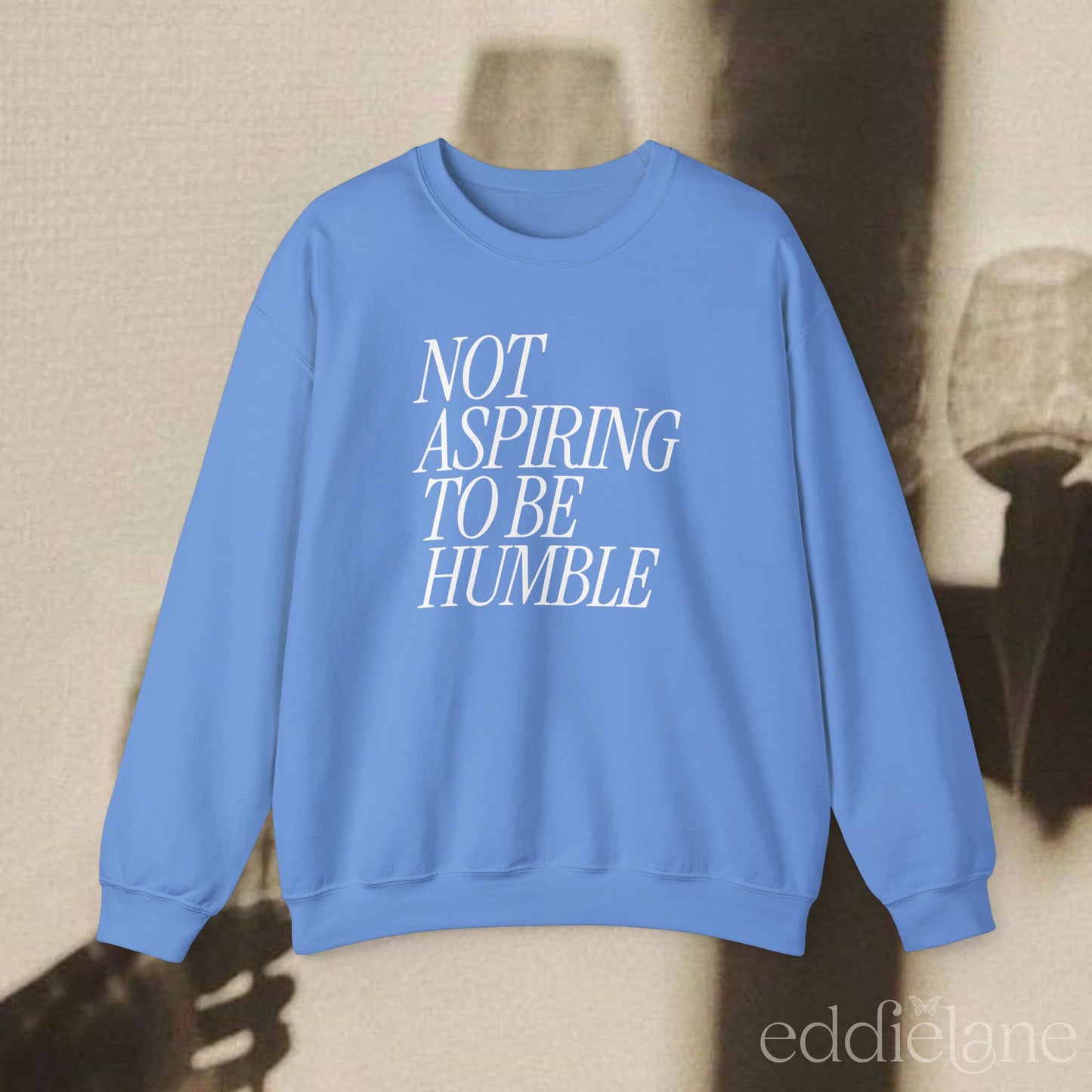 The Not Aspiring To Be Humble Sweatshirt