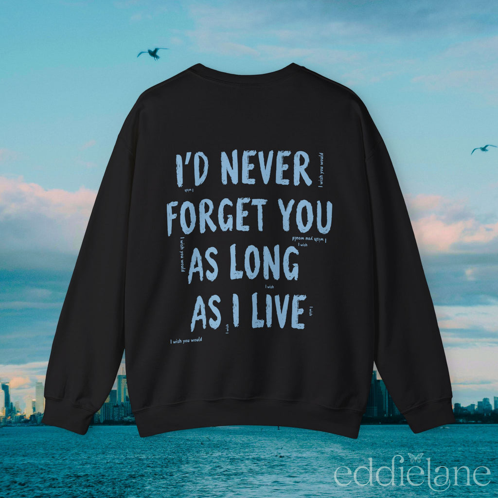 The I'll Never Forget You Sweatshirt