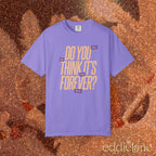 The Is It Forever Tee