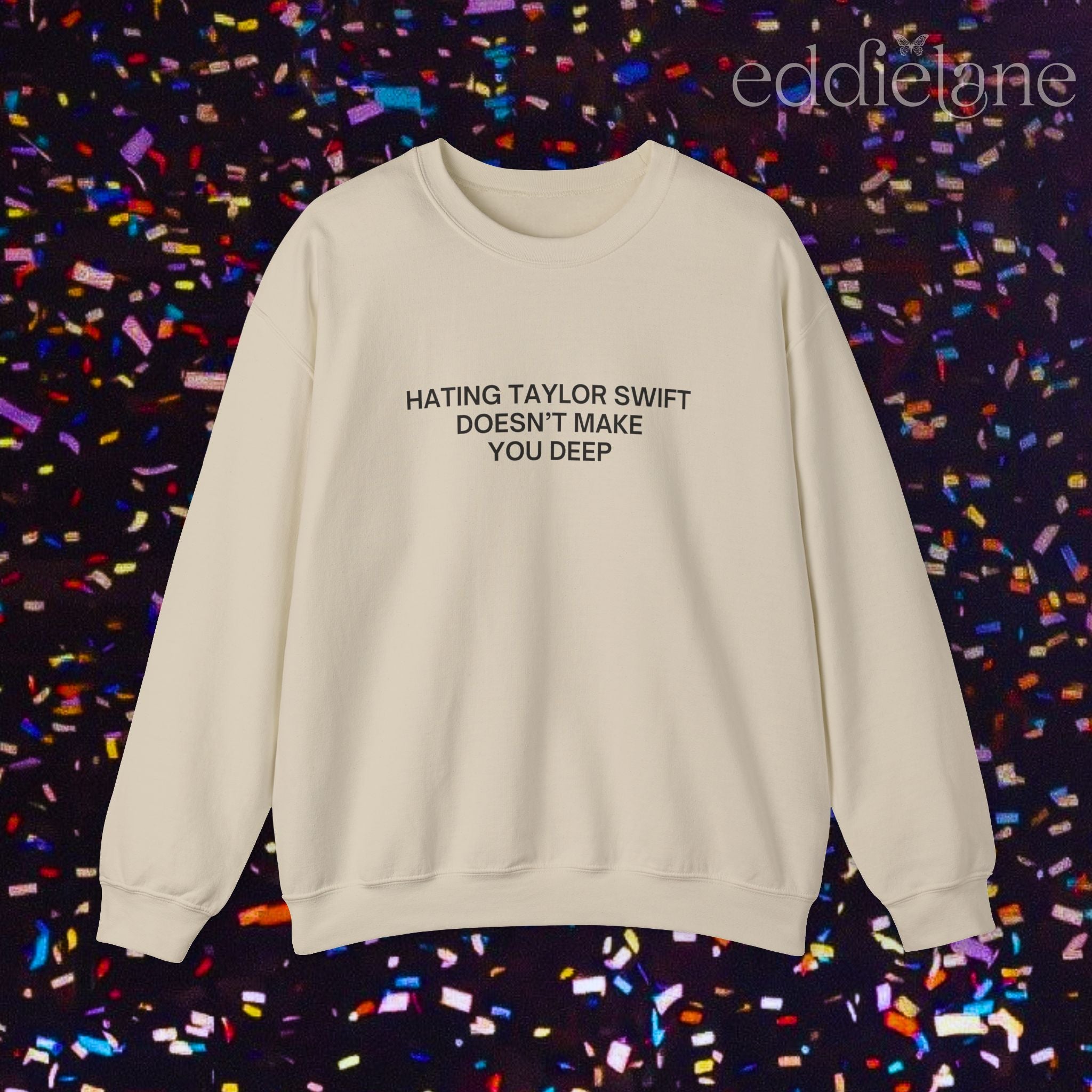 The Hating Taylor Doesn't Make You Deep Sweatshirt