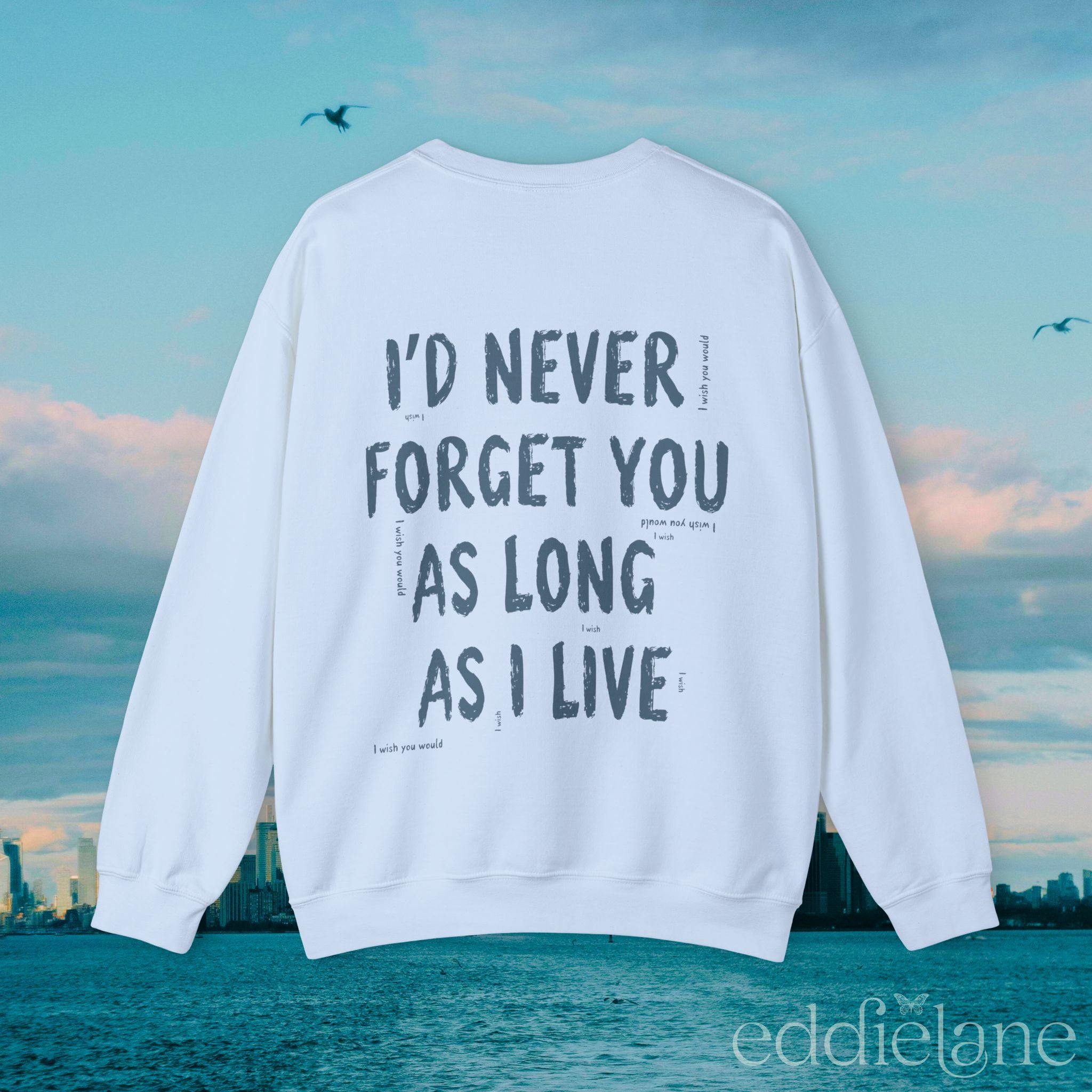 The I'll Never Forget You Sweatshirt