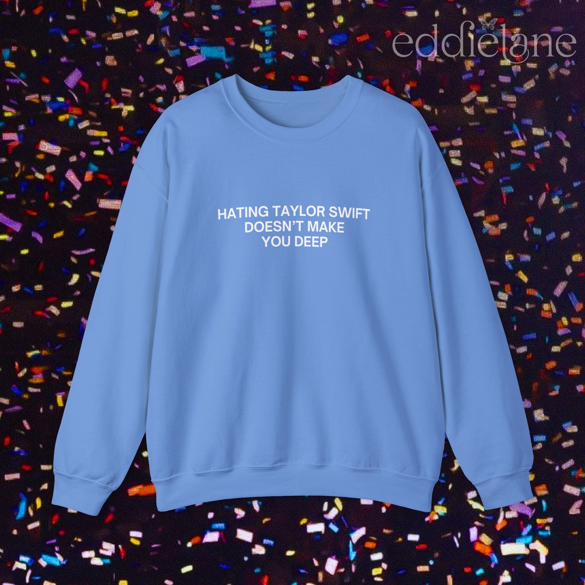 The Hating Taylor Doesn't Make You Deep Sweatshirt