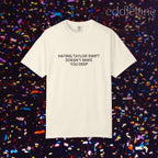 Hating Doesn't Make You Deep Tee