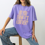 The Is It Forever Tee
