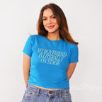 The My Boyfriend Is Literally On Stage Baby Tee