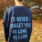 The I'll Never Forget You Sweatshirt